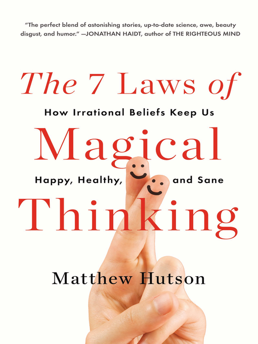 Title details for The 7 Laws of Magical Thinking by Matthew Hutson - Available